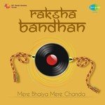 Raksha Bandhan - Mere Bhaiya Mere Chanda - Kiran Song Download